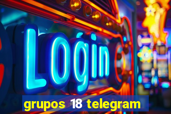 grupos 18 telegram